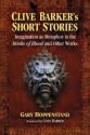 Clive Barker's Short Stories: Imagination as Metaphor in the Books of Blood and Other Works - Gary Hoppenstand