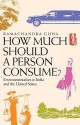 How Much Should a Person Consume?: Environmentalism in India and the United States - Ramachandra Guha