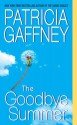 The Goodbye Summer - Patricia Gaffney