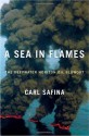 A Sea in Flames: The Deepwater Horizon Oil Blowout - Carl Safina