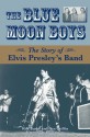 The Blue Moon Boys: The Story of Elvis Presley's Band - Ken Burke, Dan Griffin, Brian Setzer