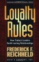 Loyalty Rules: How Today's Leaders Build Lasting Relationships - Frederick F. Reichheld