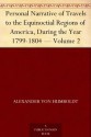 Personal Narrative of Travels to the Equinoctial Regions of America, During the Year 1799-1804 - Volume 2 - Alexander von Humboldt