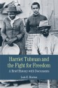 Harriet Tubman and the Fight for Freedom: A Brief History with Documents - Lois Horton