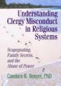 Understanding Clergy Misconduct in Religious Systems - Candace R Benyei, Harold G. Koenig