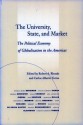 The University, State, and Market: The Political Economy of Globalization in the Americas - Robert A. Rhoads, Gary Rhoades, Estela Mara Bensimon, Atilio Alberto Boron, Andrea Brewster, Noam Chomsky, Ana Loureiro Jurema, Ken Kempner, Marcela Mollis, Raymond Morrow, Imanol Ordorika, Carlos Alberto Torres