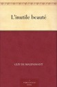 L'inutile beauté - Guy de Maupassant