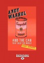 Andy Warhol: And the Can That Sold the World - Gary Indiana