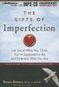 The Gifts of Imperfection: Let Go of Who You Think You're Supposed to Be and Embrace Who You Are - Brené Brown, Lauren Fortgang