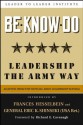 Be * Know * Do: Leadership the Army Way (J-B Leader to Leader Institute/PF Drucker Foundation) - U.S. Army, Richard Cavanagh, Frances Hesselbein, Eric K. Shinseki