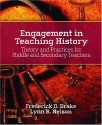 Engagement in Teaching History: Theory and Practices for Middle and Secondary Teachers - Frederick D. Drake, Lynn Nelson