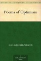 Poems of Optimism - Ella Wheeler Wilcox