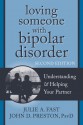 Loving Someone with Bipolar Disorder: Understanding and Helping Your Partner - Julie A. Fast, John D. Preston