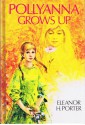 Pollyanna Grows Up - Eleanor H. Porter