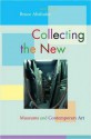 Collecting the New: Museums and Contemporary Art - Bruce Altshuler