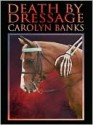 Death by Dressage - Carolyn Banks