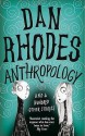 Anthropology - Dan Rhodes