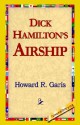 Dick Hamilton's Airship - Howard R. Garis