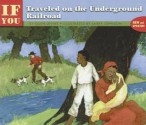 If You Traveled on the Underground Railroad - Ellen Levine, Larry Johnson