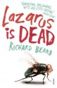 Lazarus Is Dead - Richard Beard