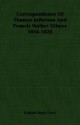 Correspondence of Thomas Jefferson and Francis Walker Gilmer 1814-1826 - Richard Beale Davis