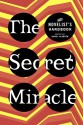 The Secret Miracle: The Novelist's Handbook - Daniel Alarcón