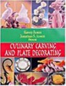 Culinary Carving and Plate Decoration - Harvey Rosen, Jonathan S. Rosen