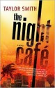 The Night Cafe - Taylor Smith