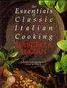 The Essentials Of Classic Italian Cooking - Marcella Hazan