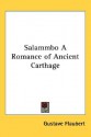 Salammbo a Romance of Ancient Carthage - Gustave Flaubert