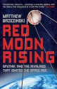 Red Moon Rising: Sputnik And The Hidden Rivalries That Ignited The Space Age - Matthew Brzezinski