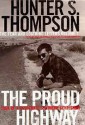 The Proud Highway: Saga of a Desperate Southern Gentleman (Fear & Loathing Letters, #1) - Hunter S. Thompson