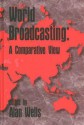 World Broadcasting: A Comparative View - Alan Wells