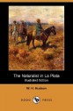 The Naturalist in La Plata (Illustrated Edition) (Dodo Press) - William Henry Hudson