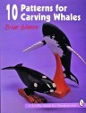 10 Patterns for Carving Whales - Brian Gilmore