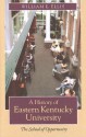 A History of Eastern Kentucky University: The School of Opportunity - William E. Ellis