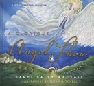 A Glorious Angel Show: A Pop-Up Christmas Adventure - Dandi Daley Mackall