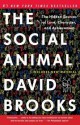 The Social Animal: The Hidden Sources of Love, Character, and Achievement - David Brooks