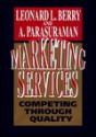 Marketing Services: Competing Through Quality - Leonard L. Berry