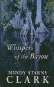 Whispers of the Bayou - Mindy Starns Clark