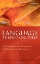 Language Turned on Itself: The Semantics and Pragmatics of Metalinguistic Discourse - Herman Cappelen, Ernest Lepore