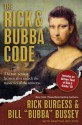 The Rick and Bubba Code: The Two Sexiest Fat Men Alive Unlock the Mysteries of the Universe [With Best or Rick and Bubba CD] - Rick Burgess