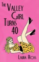 The Valley Girl Turns 40 - Laura Ross