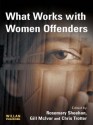 What Works With Women Offenders - Rosemary Sheehan, Gill McIvor, Chris Trotter