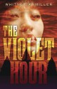 The Violet Hour - Whitney A. Miller