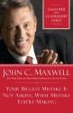 Your Biggest Mistake Is Not Asking What Mistake You're Making: Lesson 12 from Leadership Gold - John Maxwell