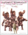 Faithful Elephants: A True Story of Animals, People and War - Yukio Tsuchiya, Ted Lewin