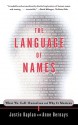 The Language of Names: What We Call Ourselves and Why It Matters - Justin Kaplan, Anne Bernays