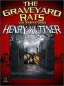 The Graveyard Rats and Other Stories - Henry Kuttner