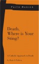 Faith Basics: Death, Where Is Your Sting? - Regis Flaherty